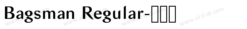 Bagsman Regular字体转换 Bagsman Regular字体转换